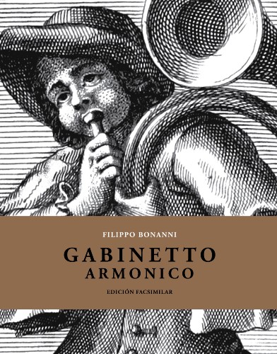 Imagen de Gabinetto armonico pieno d'instromenti sonori / indicati, spiegati e di nuovo corretti, ed accresciuti dal padre Filippo Bonanni della Compagnia di Giesù (Roma : Giorgio Placho, 1723). Tomo I, edición facsmilar (propio)