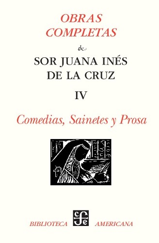 Imagen de Obras completas de Sor Juana Inés de la Cruz: IV Comedias, Sainetes y Prosa (propio)