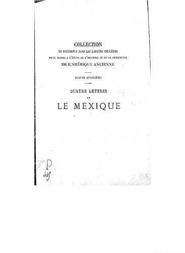 Imagen de Collection de documents dans les langues indigènes pour servir à l'étude de l'histoire et de la philologie de l'Amérique ancienne. 4, Quatre lettres sur le Mexique: exposition absolue du système hiéroglyphique mexicain, la fin de l'âge de pierre, époque glaciaire temporaire, commencement de l'âge de bronze, origines de la civilisation et des religions de l'Antiquité / par M. Brasseur de Bourbourg,...