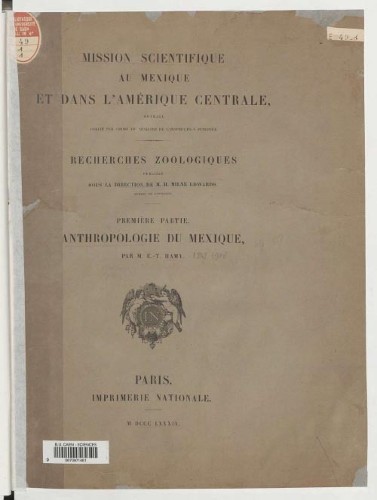 Imagen de Mission scientifique au Mexique et dans l'Amérique centrale. Recherches zoologiques pour servir à l'histoire de la faune de l'Amérique centrale et du Mexique. Première partie, Anthropologie du Mexique / par M. E.-T. Hamy; publiées sous la direction de M. Milne Edwards,....
