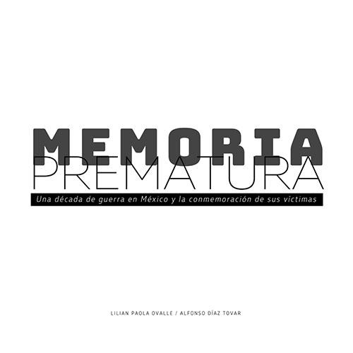 Imagen de Memoria prematura. Una década de guerra en México y la conmemoración de sus víctimas (propio)