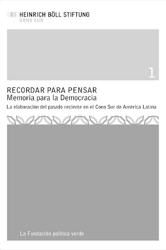 Imagen de Recordar para pensar. Memoria para la democracia. La elaboración del pasado reciente en el Cono Sur de América Latina (propio)