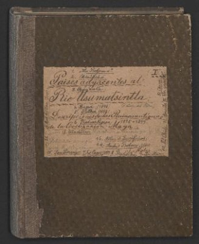Imagen de Paises adyacentes de las ruinas antiguas de la civilización Maya: [z.T. 1901 durch Maler veröffentlicht]; [Inhaltsverzeichnis]; [Anmerkung]; No. 1. La Reforma I.; No. 2. Chinikihá; No. 3. Cháncala; No. 4. Xupá; No. 5. Pethá; No. 6. Piedras Negras; No. 13. Yāxchilan; No. 16. Altar de Sacrificios; No. 14. Besuch bei Andres Bolon; No. 15. San Lorenzo; No. 7. El Cayo; No. 8. Budsilhá; No. 9. La Mar; No. 10. El Chile; No. 11. Anaité II.; No. 12. El Chicozapote; No. 21. Motul de San José; [Notiz]; The Evening Post [1899]; X. "Auf der Götterseite der Stele Ketsalkoatl als Glückspender"; [Hagen 14.3.1927]; [Notiz]; [Skizzen]; Sr. D. R. Regil