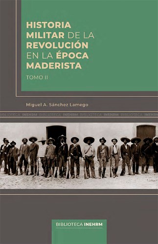 Imagen de Historia militar de la Revolución en la época maderista, Tomo II (propio)