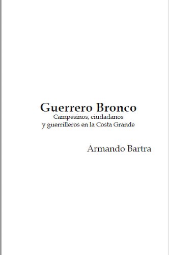 Imagen de Guerrero bronco. Campesinos, ciudadanos y guerrilleros en la Costa Grande (propio)