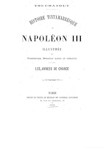 Imagen de Histoire tintamarresque de Napoléon III. Les années de chance / Touchatout; dessins de G. Lafosse