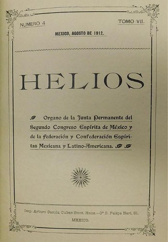Imagen de Helios: órgano de la Junta Permanente del 2.° Congreso Espírita de México y de la Federación y Confederación Espíritas Mexicana y Latino-Americana, Tomo VII, Número 4 (propio)