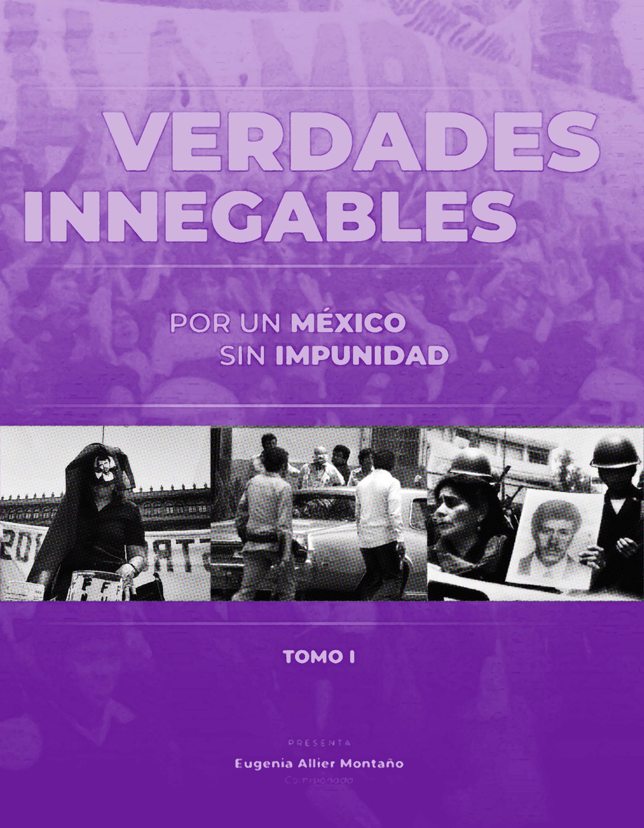 Verdades innegables. Por un México sin impunidad, tomo I.
