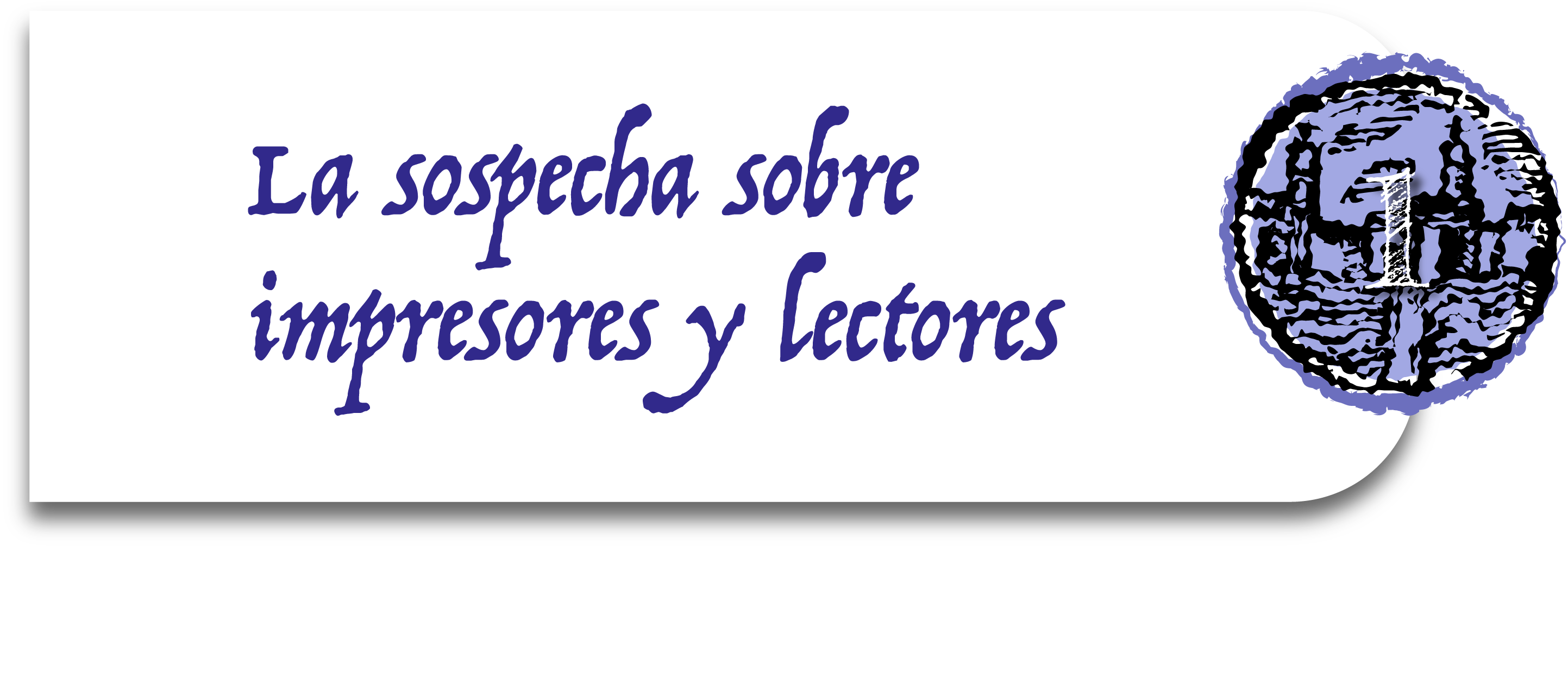 La sospecha sobre impresores y lectores