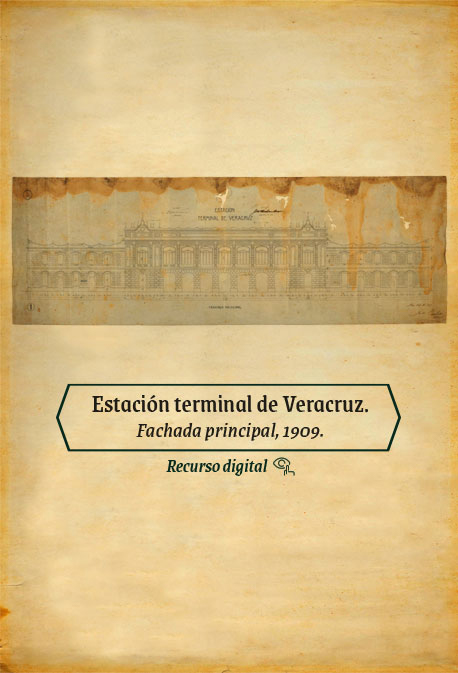 Estación terminal de Veracruz. Fachada principal, 1909.