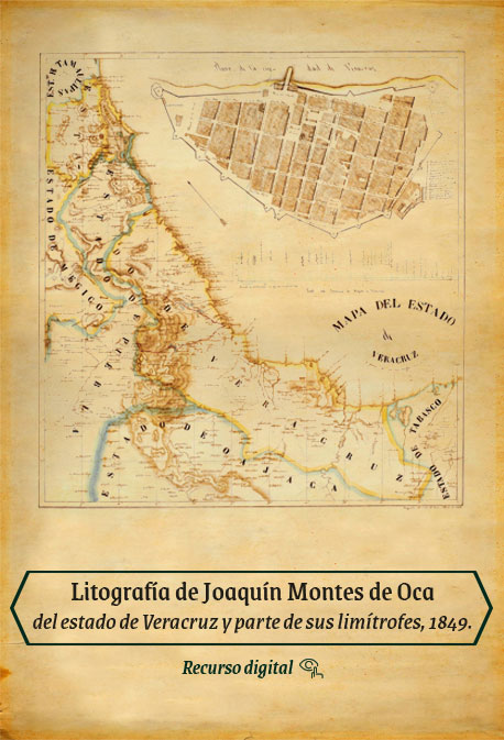 Litografía de Joaquín Montes de Oca del Estado de Veracruz y parte de sus limítrofes, 1849.