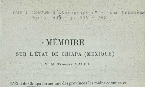 <h4 class='amarillo'></h4>
<br>
<b>Documentos y fotos de Chiapas </b><br><br>
Teobert Maler, “Memorial del Sur de Chiapas (México)”, 1885. Artículo publicado en Francia, resultado de su viaje por ese estado en 1877.  Imagen 3 del pdf.
<br>

<br>
<a href='//memoricamexico.gob.mx/swb/memorica/Cedula?oId=8VW4rHsBz6zaYO7D4DXF' target='_blank' class='ObjetoDigital'>Recurso digital</a>
